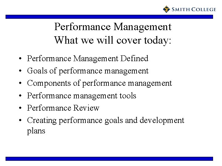 Performance Management What we will cover today: • • • Performance Management Defined Goals