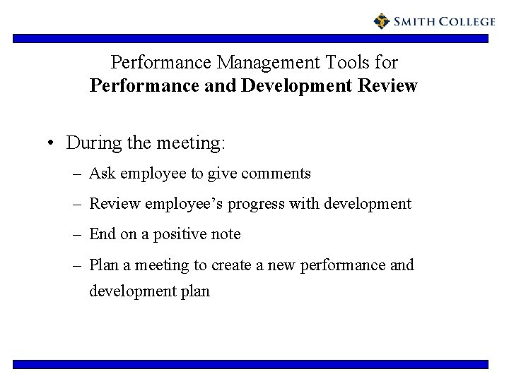 Performance Management Tools for Performance and Development Review • During the meeting: – Ask