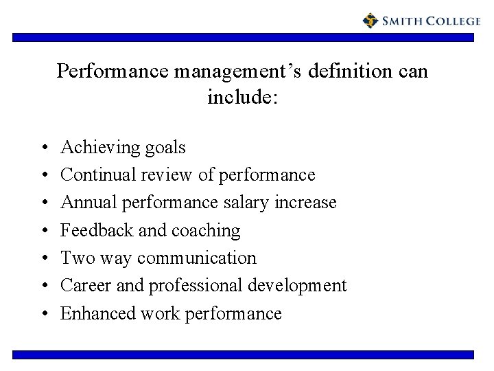 Performance management’s definition can include: • • Achieving goals Continual review of performance Annual