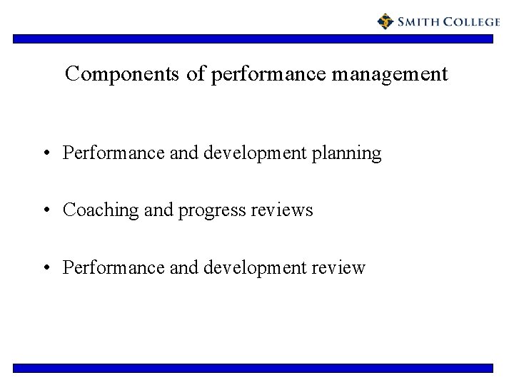 Components of performance management • Performance and development planning • Coaching and progress reviews