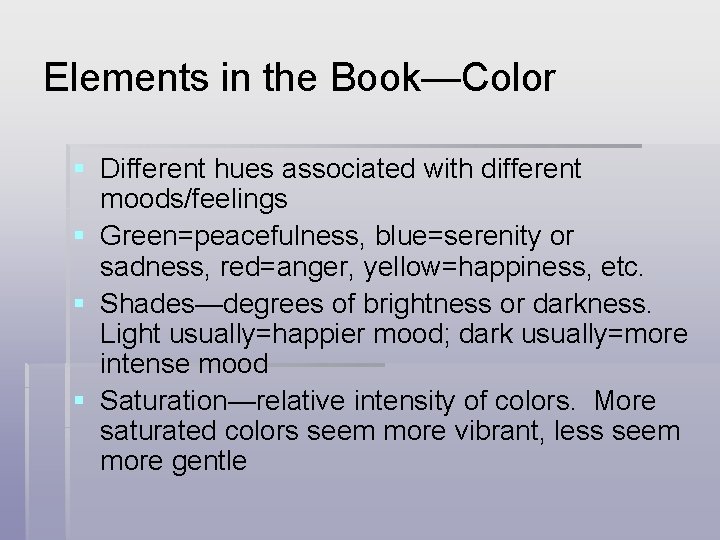 Elements in the Book—Color § Different hues associated with different moods/feelings § Green=peacefulness, blue=serenity