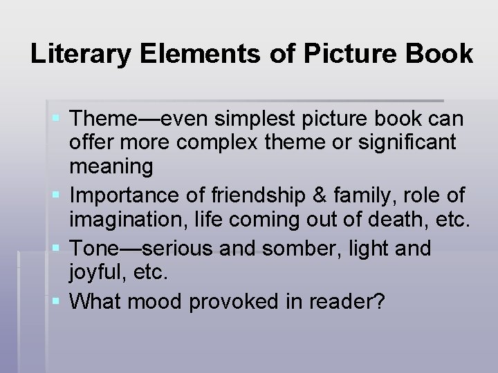 Literary Elements of Picture Book § Theme—even simplest picture book can offer more complex