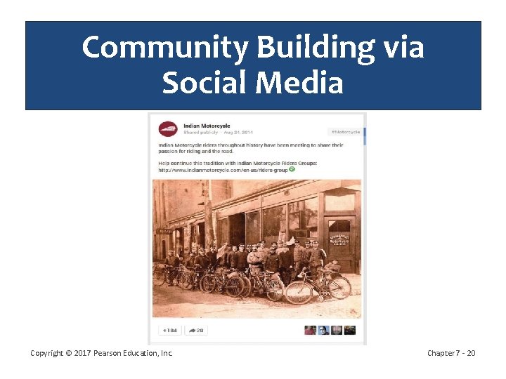 Community Building via Social Media Copyright © 2017 Pearson Education, Inc. Chapter 7 -
