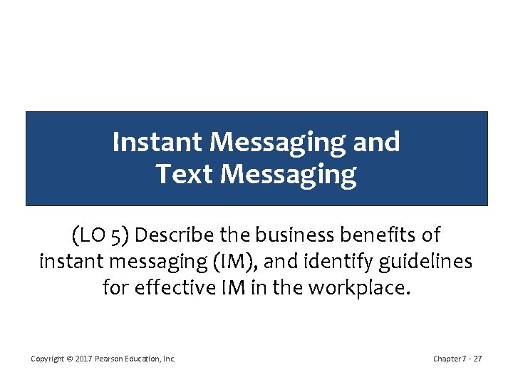 Instant Messaging and Text Messaging (LO 5) Describe the business benefits of instant messaging