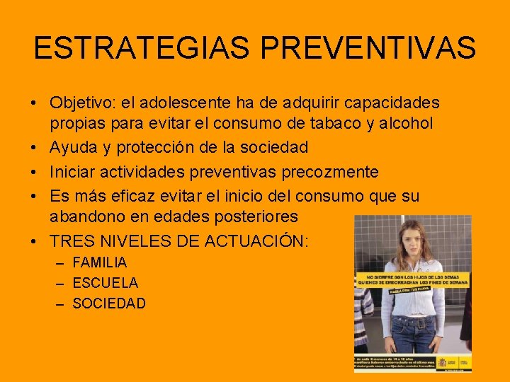 ESTRATEGIAS PREVENTIVAS • Objetivo: el adolescente ha de adquirir capacidades propias para evitar el