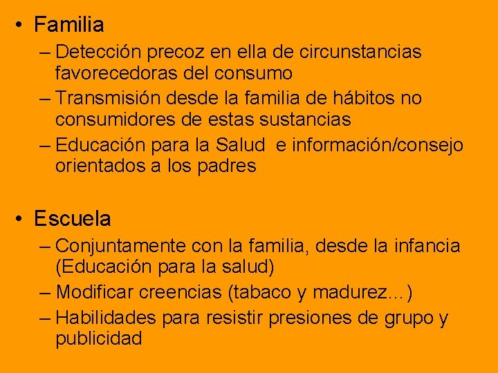  • Familia – Detección precoz en ella de circunstancias favorecedoras del consumo –