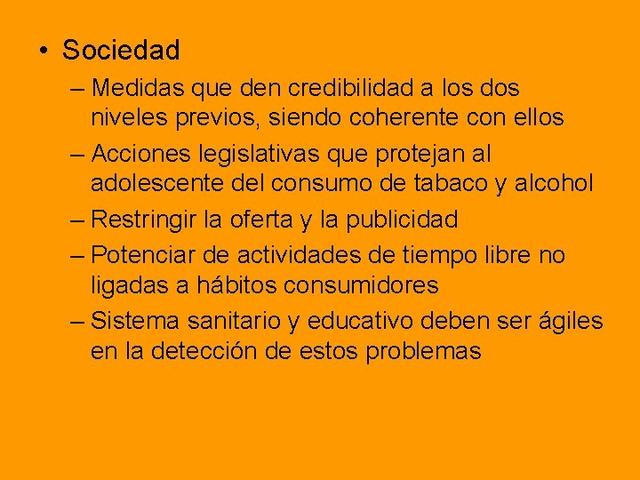  • Sociedad – Medidas que den credibilidad a los dos niveles previos, siendo