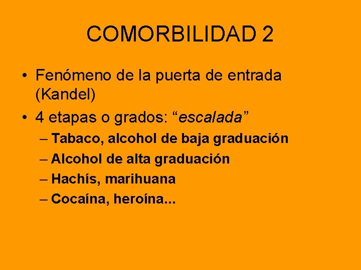 COMORBILIDAD 2 • Fenómeno de la puerta de entrada (Kandel) • 4 etapas o
