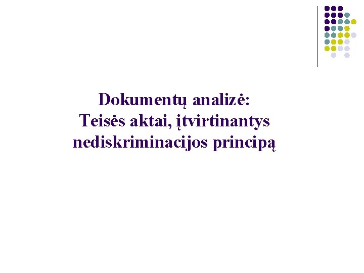 Dokumentų analizė: Teisės aktai, įtvirtinantys nediskriminacijos principą 