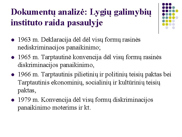 Dokumentų analizė: Lygių galimybių instituto raida pasaulyje l l 1963 m. Deklaracija dėl visų