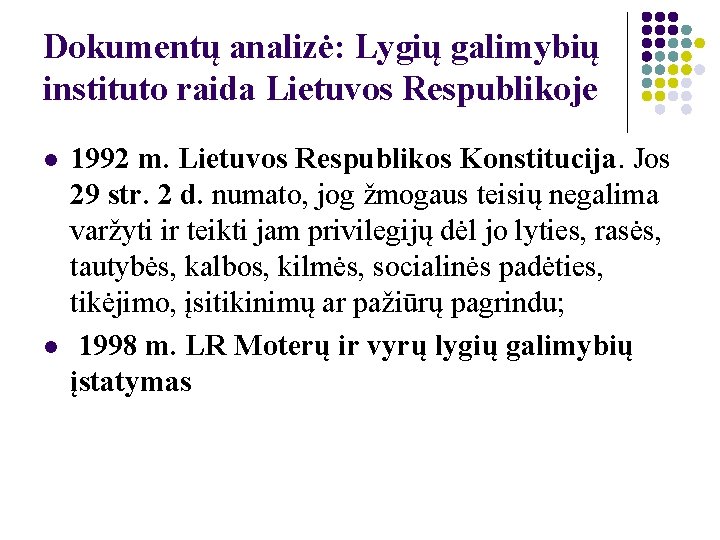 Dokumentų analizė: Lygių galimybių instituto raida Lietuvos Respublikoje l l 1992 m. Lietuvos Respublikos