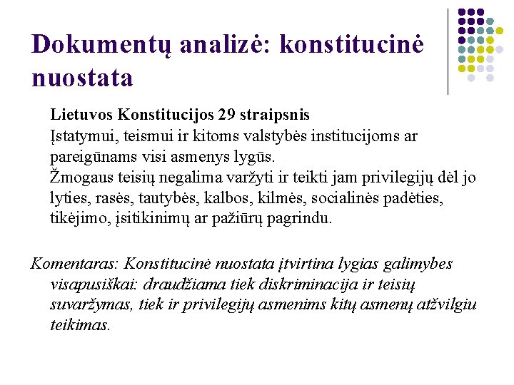 Dokumentų analizė: konstitucinė nuostata Lietuvos Konstitucijos 29 straipsnis Įstatymui, teismui ir kitoms valstybės institucijoms