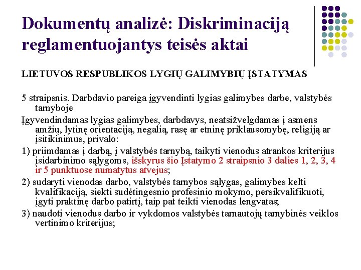 Dokumentų analizė: Diskriminaciją reglamentuojantys teisės aktai LIETUVOS RESPUBLIKOS LYGIŲ GALIMYBIŲ ĮSTATYMAS 5 straipsnis. Darbdavio