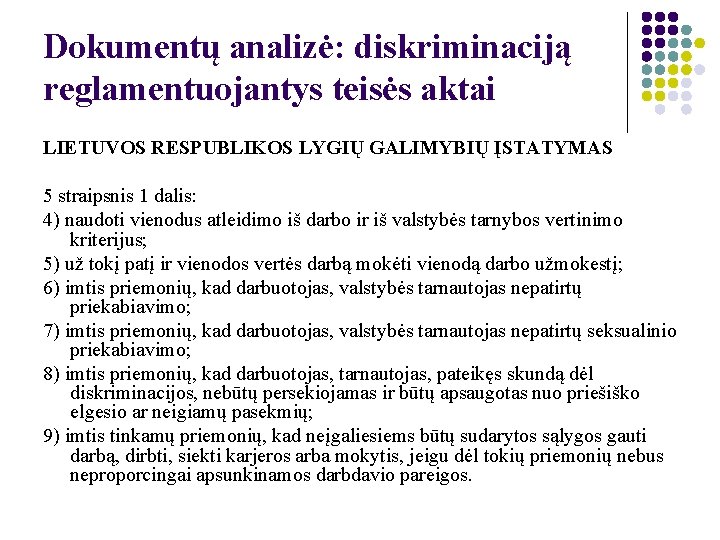 Dokumentų analizė: diskriminaciją reglamentuojantys teisės aktai LIETUVOS RESPUBLIKOS LYGIŲ GALIMYBIŲ ĮSTATYMAS 5 straipsnis 1