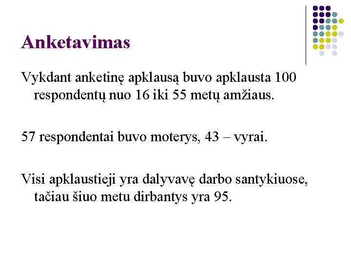 Anketavimas Vykdant anketinę apklausą buvo apklausta 100 respondentų nuo 16 iki 55 metų amžiaus.