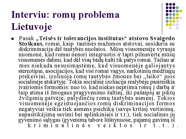 Interviu: romų problema Lietuvoje l Pasak „Teisės ir tolerancijos institutas“ atstovo Svaigedo Stoškaus, romai,