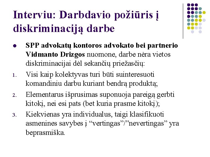 Interviu: Darbdavio požiūris į diskriminaciją darbe l 1. 2. 3. SPP advokatų kontoros advokato