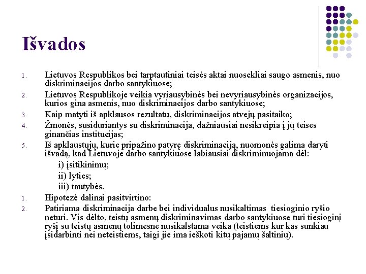 Išvados 1. 2. 3. 4. 5. 1. 2. Lietuvos Respublikos bei tarptautiniai teisės aktai