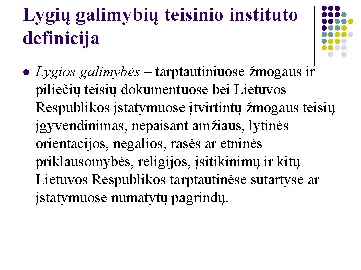 Lygių galimybių teisinio instituto definicija l Lygios galimybės – tarptautiniuose žmogaus ir piliečių teisių