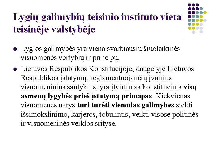 Lygių galimybių teisinio instituto vieta teisinėje valstybėje l l Lygios galimybės yra viena svarbiausių