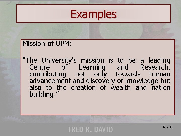 Examples Mission of UPM: "The University's mission is to be a leading Centre of