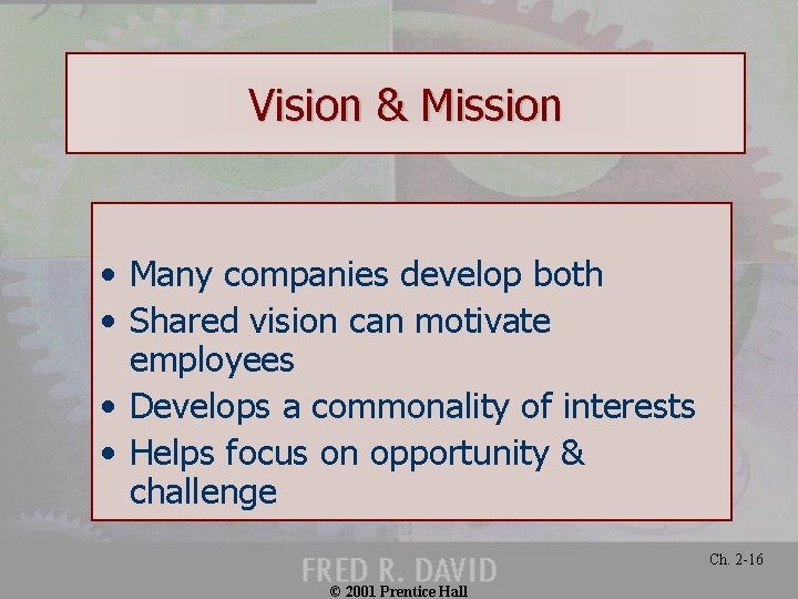 Vision & Mission • Many companies develop both • Shared vision can motivate employees