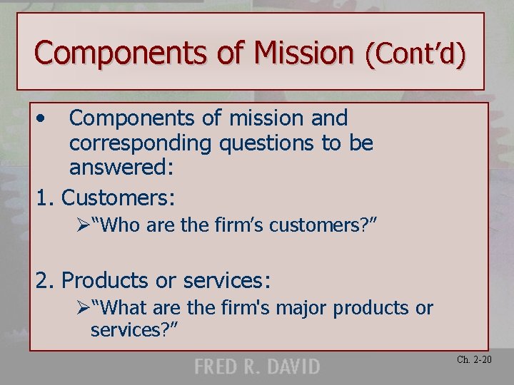 Components of Mission (Cont’d) • Components of mission and corresponding questions to be answered: