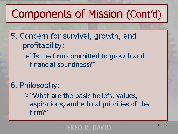 Components of Mission (Cont’d) 5. Concern for survival, growth, and profitability: Ø“Is the firm