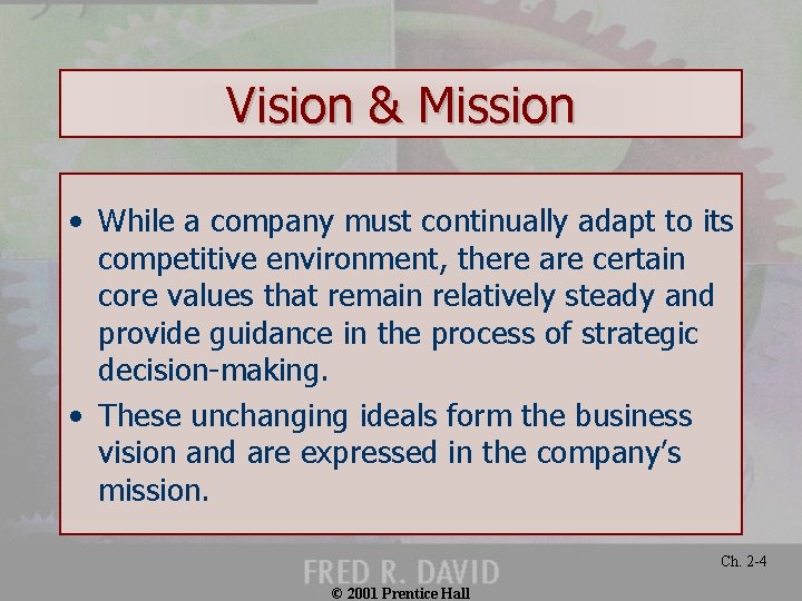 Vision & Mission • While a company must continually adapt to its competitive environment,