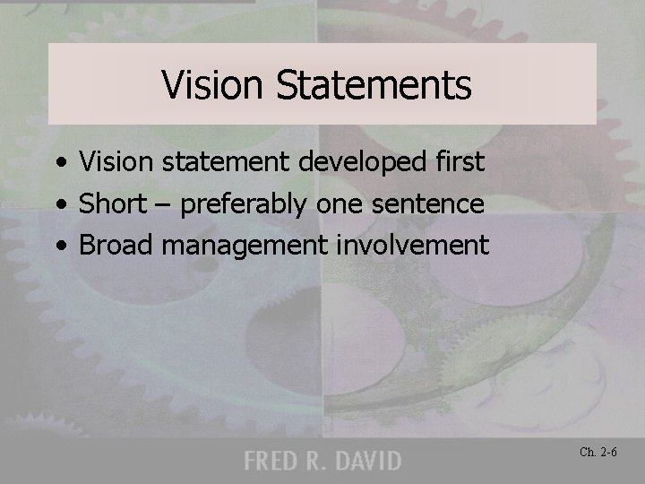 Vision Statements • Vision statement developed first • Short – preferably one sentence •