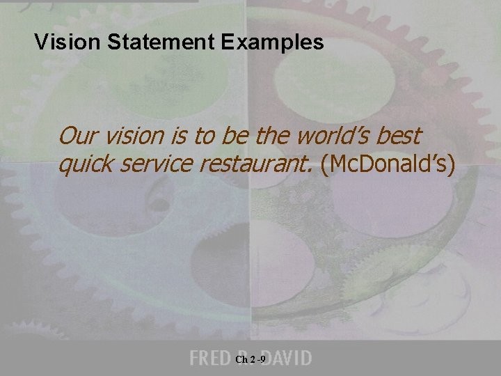 Vision Statement Examples Our vision is to be the world’s best quick service restaurant.