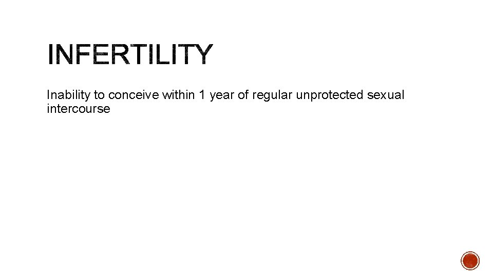 Inability to conceive within 1 year of regular unprotected sexual intercourse 