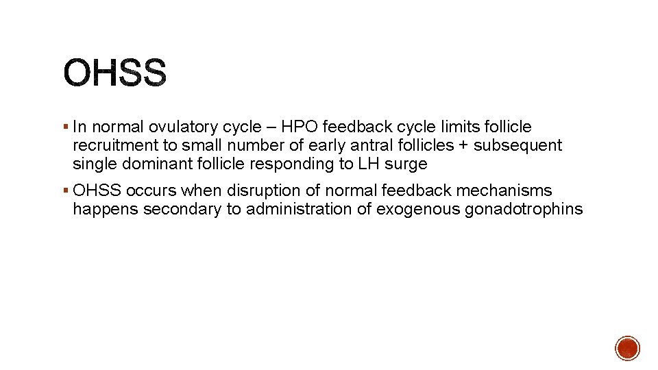 § In normal ovulatory cycle – HPO feedback cycle limits follicle recruitment to small
