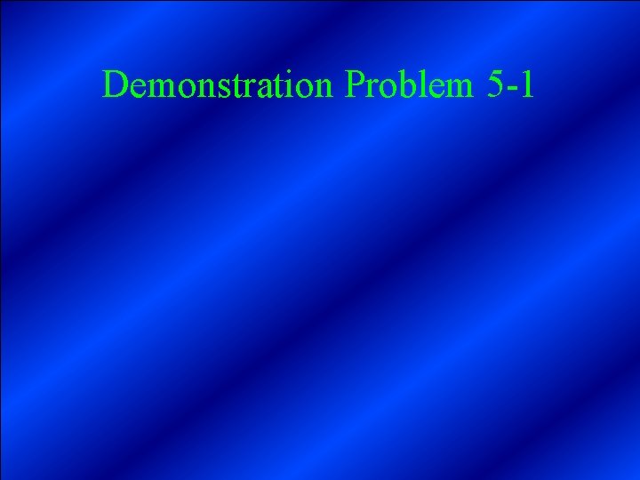 Demonstration Problem 5 -1 
