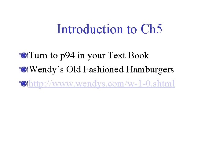 Introduction to Ch 5 äTurn to p 94 in your Text Book äWendy’s Old