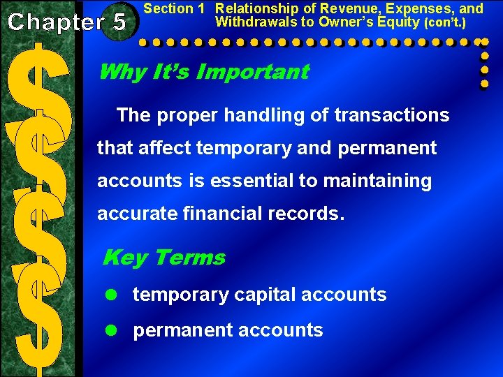 Section 1 Relationship of Revenue, Expenses, and Withdrawals to Owner’s Equity (con’t. ) Why