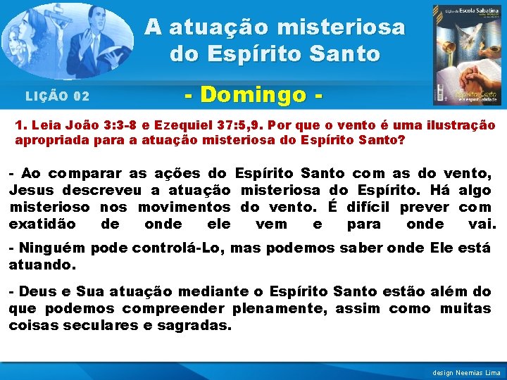 A atuação misteriosa do Espírito Santo LIÇÃO 02 - Domingo - 1. Leia João