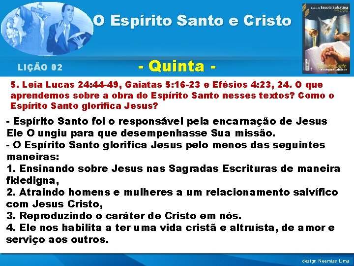 O Espírito Santo e Cristo LIÇÃO 02 - Quinta - 5. Leia Lucas 24: