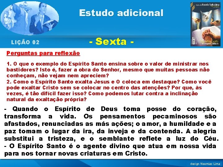 Estudo adicional LIÇÃO 02 - Sexta - Perguntas para reflexão 1. O que o