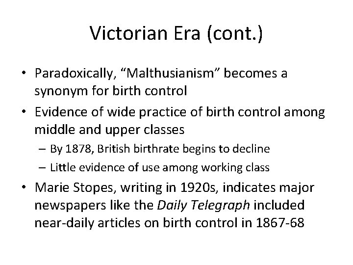Victorian Era (cont. ) • Paradoxically, “Malthusianism” becomes a synonym for birth control •