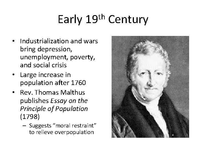 Early 19 th Century • Industrialization and wars bring depression, unemployment, poverty, and social