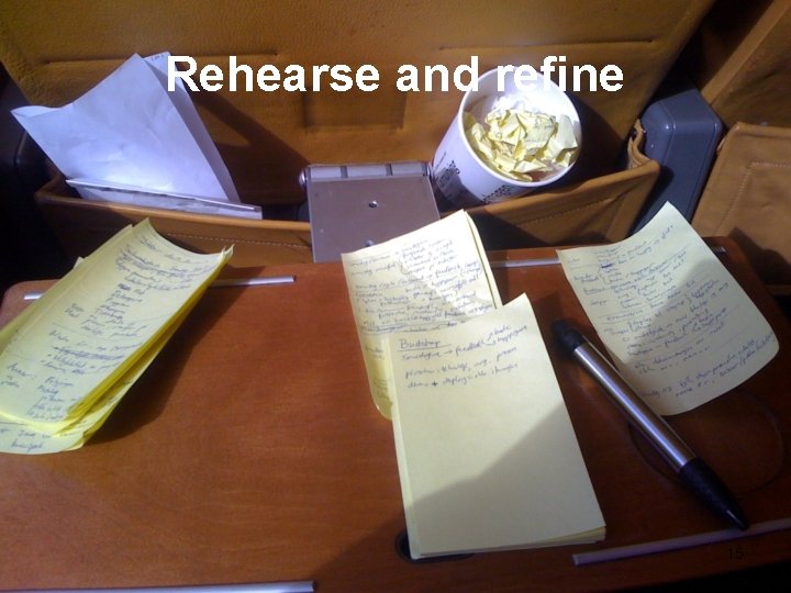 Rehearse and refine 15 