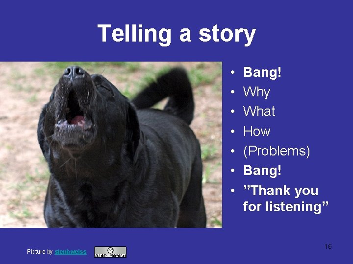 Telling a story • • Picture by stephweiss Bang! Why What How (Problems) Bang!