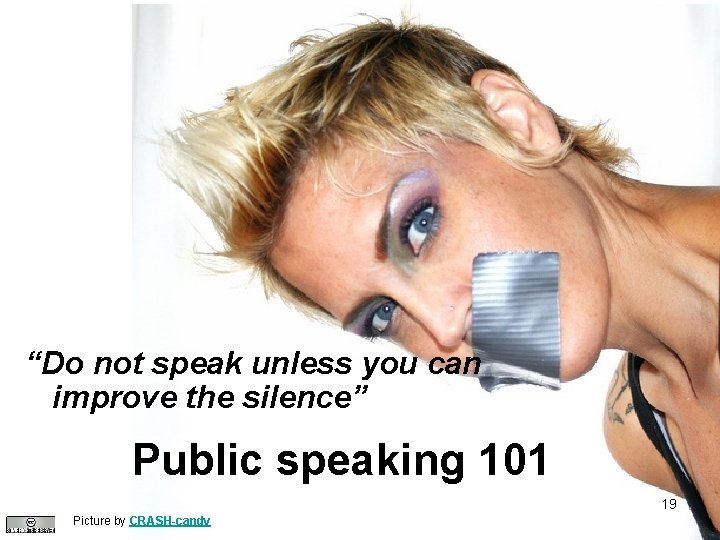 “Do not speak unless you can improve the silence” Public speaking 101 19 Picture