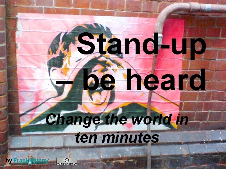 Stand-up – be heard Change the world in ten minutes by Frank-Bunny 2 