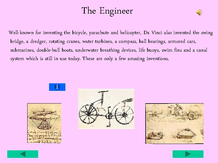 The Engineer Well-known for inventing the bicycle, parachute and helicopter, Da Vinci also invented