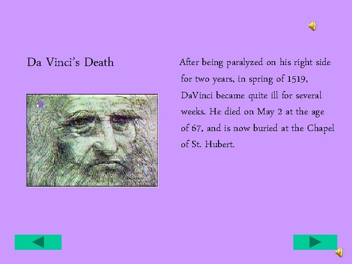 Da Vinci’s Death After being paralyzed on his right side for two years, in