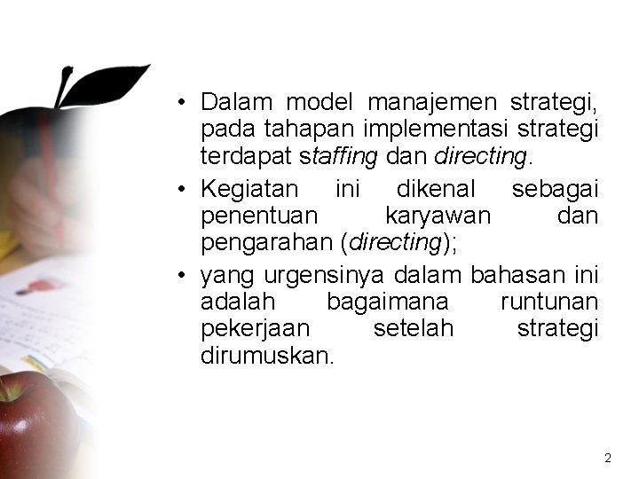  • Dalam model manajemen strategi, pada tahapan implementasi strategi terdapat staffing dan directing.
