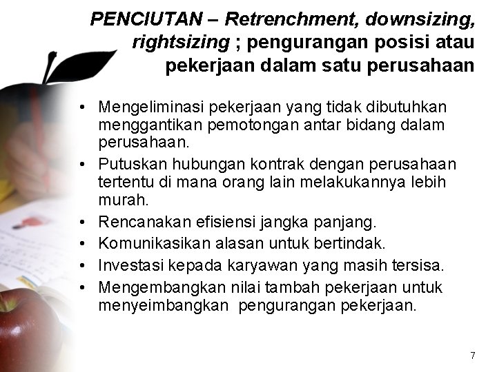 PENCIUTAN – Retrenchment, downsizing, rightsizing ; pengurangan posisi atau pekerjaan dalam satu perusahaan •