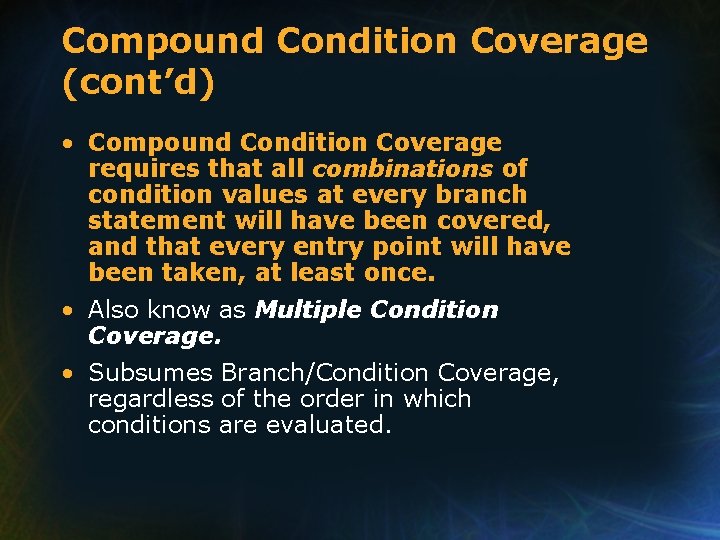 Compound Condition Coverage (cont’d) • Compound Condition Coverage requires that all combinations of condition Compound Condition Coverage (cont’d) • Compound Condition Coverage requires that all combinations of condition